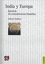 India Y Europa / India And Europe Ejercicio De Entendimiento Filosfico / An Essay In Understanding - Fondo de Cultura Económica