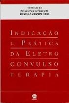 Indicacao e Pratica da Eltroconvulsoterapia