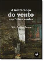 Indiferença do Vento nas Folhas Verdes, A