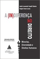 Indiferença No Direito, A - Minorias, Diversidade e Direitos Humanos - Livraria do Advogado Indiferença No Direito, A - Minorias, Diversidade e Direitos Humanos - Livraria do Advogado