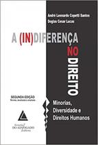 Indiferença No Direito, A - Minorias, Diversidade e Direitos Humanos