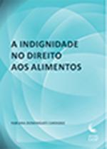 Indignidade no Direito dos Alimentos, A - IASP Indignidade no Direito dos Alimentos, A - IASP