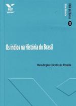 Indios na Historia do Brasil, os - FGV Indios na Historia do Brasil, os - FGV