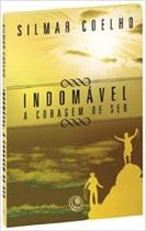 INDOMAVEL A CORAGEM DE SER - SILMAR COELHO -