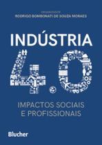 Indústria 4.0: impactos sociais e profissionais - EDGARD BLUCHER