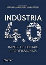 Industria 4.0 - impactos sociais e profissionais - EDGARD BLUCHER