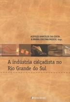 Industria Calcadista No Rio Grande Do Sul, A - 1