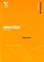 Indústria Cultural: Uma Introdução - Fgv De Bolso