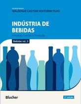 Indústria de bebidas - Volume 3: inovação, gestão e produção Indústria de bebidas - Volume 3: inovação, gestão e produção