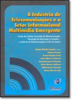 Industria de telecomunicacoes e o setor informacional multimidia emergente, - QUARTET EDITORA