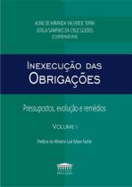 Inexecucao Das Obrigacoes - Pressupostos, Evolucao E Remedios - Volume I - PROCESSO
