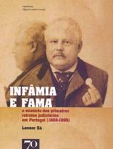 Infâmia e Fama: O Mistério dos Primeiros Retratos Judiciários em Portugal (1869-1895) - EDICOES 70