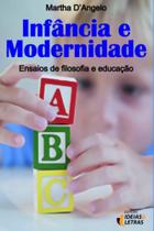 Infancia E Modernidade - Ensaios De Filosofia E Educacao Infancia E Modernidade - Ensaios De Filosofia E Educacao