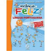 Infancia feliz linguia portuguesa 5§ano 4¦ serie - ESCALA EDUCACIONAL - FILIAL SP - ESCALA ED