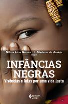 Infâncias Negras - Vivências e Lutas Por Uma Vida Justa Infâncias Negras - Vivências e Lutas Por Uma Vida Justa