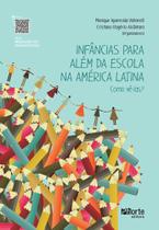 Infâncias p/ além da escola na américa lat - como vê-las - monique voltarelli e cristiano alcântara