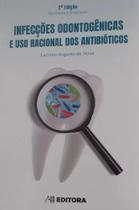 Infecções Odontogênicas e Uso Racional Dos Antibióticos - AB EDITORA