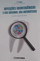 Infecções Odontogênicas E Uso Racional Dos Antibióticos - AB
