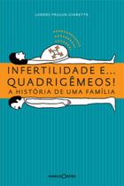 Infertilidade E...Quadrigêmeos! A História de Uma Família - Marco Zero
