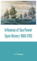Influence of Sea Power Upon History 1660-1783 - Alpha Editions