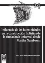 Influencia de las humanidades en la construcción holística de la ciudadanía universal desde Martha Nussbaum - SIGLO DEL HOMBRE EDITORES S.A.