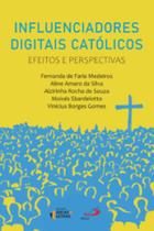 Influenciadores digitais católicos: Efeitos e perspectivas