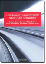 Informação e o Conhecimento Sobre as Lentes do Marx, A - GARAMOND Informação e o Conhecimento Sobre as Lentes do Marx, A - GARAMOND