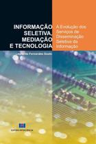 Informação Seletiva, Mediação e Tecnologia - A evolução dos serviços de disseminação seletiva da informação