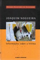 Informações Sobre A Vitima - Grandes Escritores Da Atualidade 37 - Joaquim Nogueira