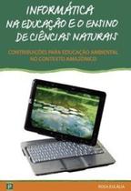 Informática na educação e o ensino de ciências naturais Informática na educação e o ensino de ciências naturais