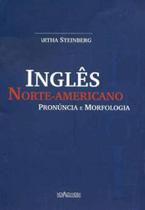 Ingles norte-americano pronuncia e morfologia - NOVA ALEXANDRIA Ingles norte-americano pronuncia e morfologia - NOVA ALEXANDRIA