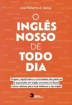 Ingles nosso de todo dia, o Ingles nosso de todo dia, o