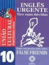 Ingles urgente 10 false friends - ESCALA EDUCACIONAL - FILIAL SP - ESCALA ED