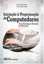 Iniciacao a Programacao de Computadores - Uma Abordagem Baseada em Exemplos - Ciencia Moderna