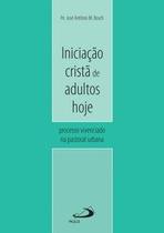 Iniciação cristã de adultos hoje Iniciação cristã de adultos hoje