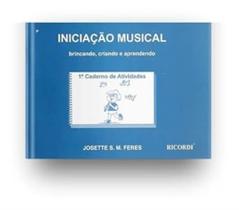 Iniciacao Musical-Brincando,Criando E Aprendendo. Vol. 1 - RICORDI