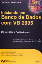 Iniciando em Banco de Dados Com Vb 2005: de Novatos a Profissionais