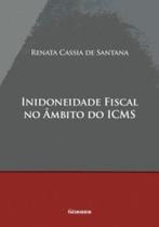 Inidoneidade fiscal no âmbito do ICMS Inidoneidade fiscal no âmbito do ICMS