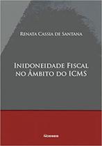 Inidoneidade fiscal no âmbito do icms Inidoneidade fiscal no âmbito do icms