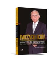 Inocêncio Uchôa: uma vida de compromisso com a classe trabalhadora com o país e com a democracia