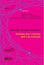 Inovação, estudos e pesquisas: reflexões para o universo têxtil e de confecção - Design: moda, figurino e indumentária, produção de vestuário e cor e estamparia - ESTACAO DAS LETRAS E CORES