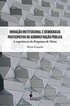 INOVACAO INSTITUCIONAL E DEMOCRACIA PARTICIPATIVA - a Experiência do Programa de Metas - ALAMEDA INOVACAO INSTITUCIONAL E DEMOCRACIA PARTICIPATIVA - a Experiência do Programa de Metas - ALAMEDA