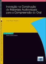 Inovação na Construção de Materiais Audiovisuais para a Compreensão do Oral Inovação na Construção de Materiais Audiovisuais para a Compreensão do Oral