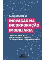 Inovação na incorporação imobiliária Inovação na incorporação imobiliária