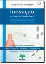 Inovação no Ensino de Ciências Exatas: Reflexões, Teoria e Prática Inovação no Ensino de Ciências Exatas: Reflexões, Teoria e Prática