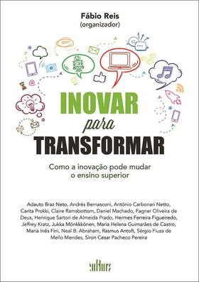 Inovar Para Transformar - Como A Inovação Pode Mudar O Ensino Superior - EDITORA DE CULTURA