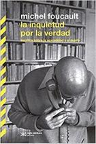 Inquietud Por La Verdad Escrito Sobre La Sexualidad Y El Sujeto, La Inquietud Por La Verdad Escrito Sobre La Sexualidad Y El Sujeto, La