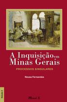 Inquisição em Minas Gerais, A: Processos Singulares - Volume 2