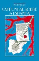 Inquisição - um punhal sobre a espanha