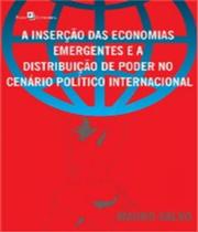 Insercao Das Economias Emergentes E A Distribuicao De Poder No Cenario Politico Nacional - PACO EDITORIAL